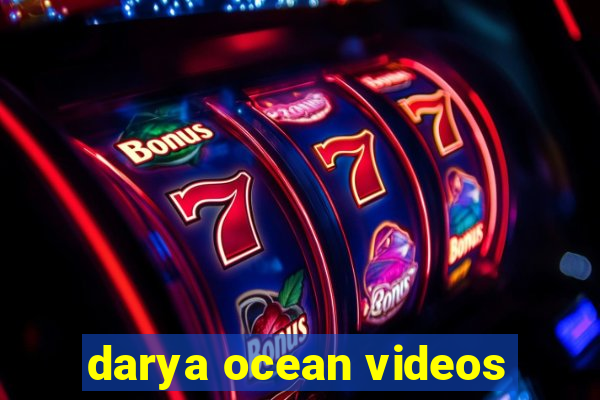 darya ocean videos